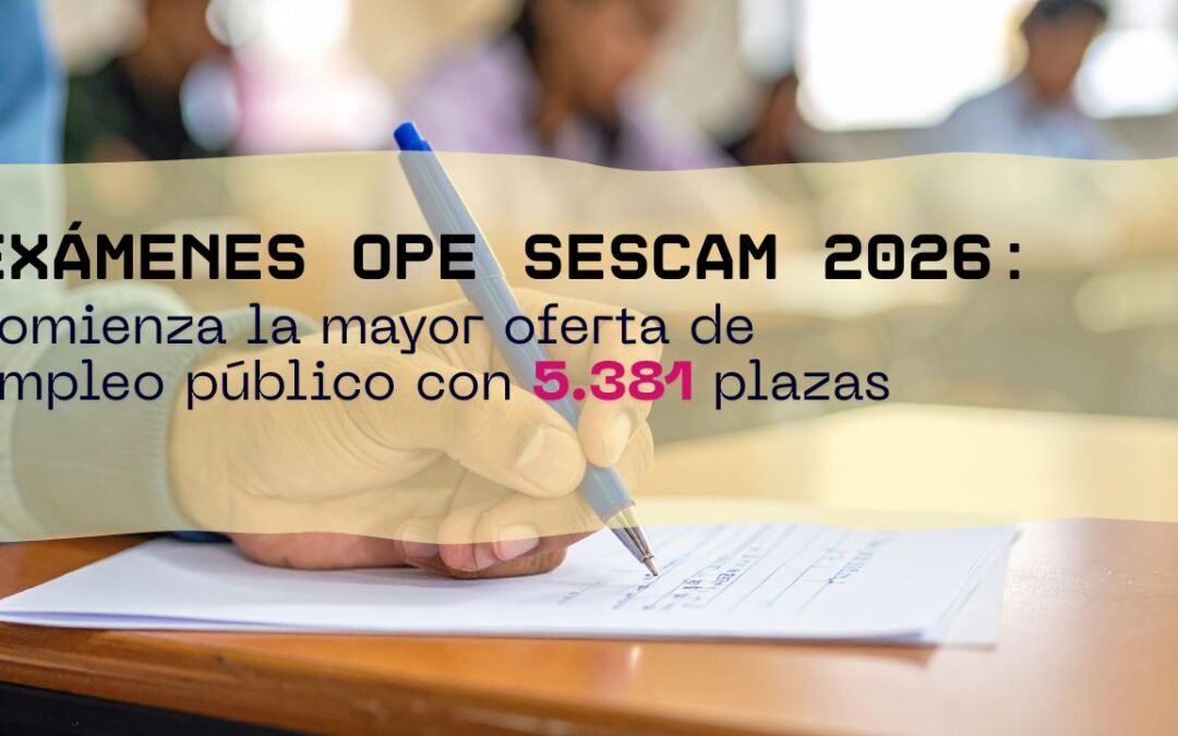 Exámenes OPE SESCAM 2026: comienza la mayor oferta de empleo público con 5.381 plazas