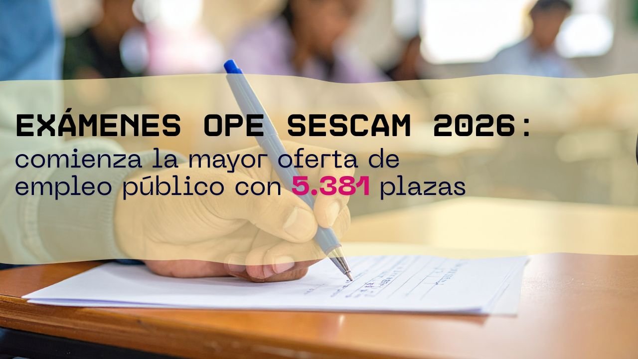 Exámenes OPE SESCAM 2026: comienza la mayor oferta de empleo público con 5.381 plazas